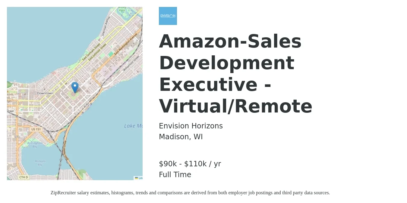 Envision Horizons job posting for a Amazon-Sales Development Executive - Virtual/Remote in Madison, WI with a salary of $90,000 to $110,000 Yearly with a map of Madison location.