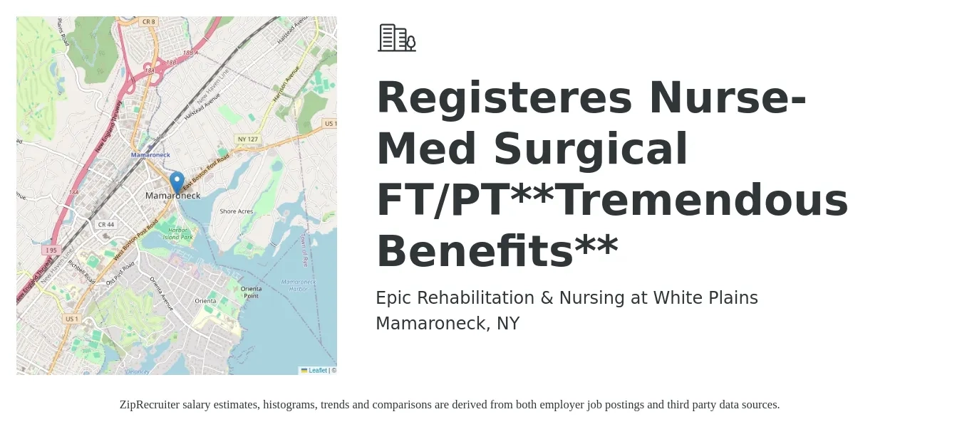 Epic Rehabilitation & Nursing at White Plains job posting for a Registeres Nurse- Med Surgical FT/PT**Tremendous Benefits** in Mamaroneck, NY with a salary of $35 to $56 Hourly with a map of Mamaroneck location.