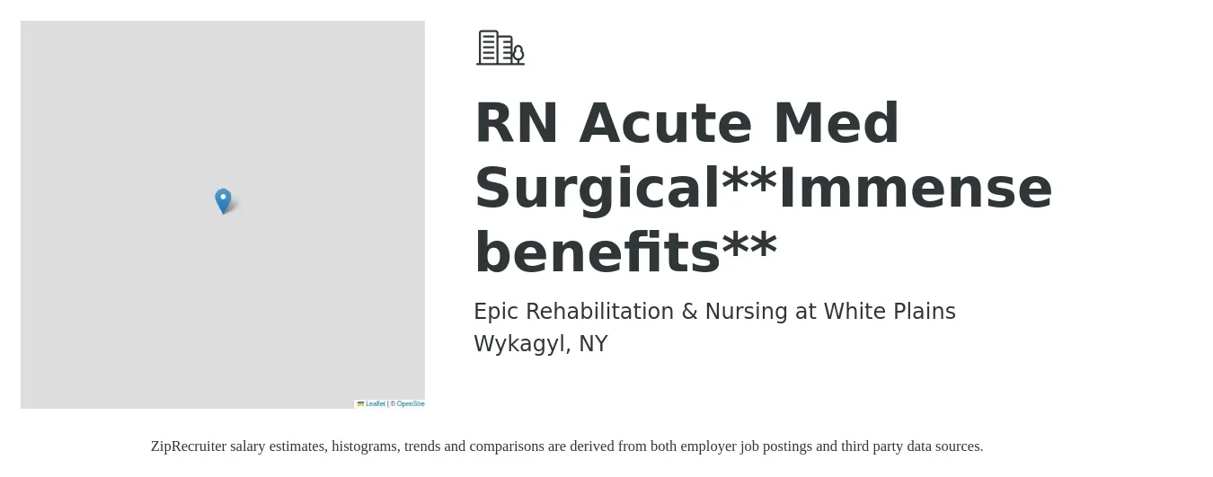 Epic Rehabilitation & Nursing at White Plains job posting for a RN Acute Med Surgical**Immense benefits** in Wykagyl, NY with a salary of $34 to $54 Hourly with a map of Wykagyl location.