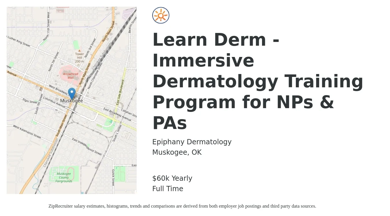 Epiphany Dermatology job posting for a Learn Derm -Immersive Dermatology Training Program for NPs & PAs in Muskogee, OK with a salary of $60,000 Yearly with a map of Muskogee location.