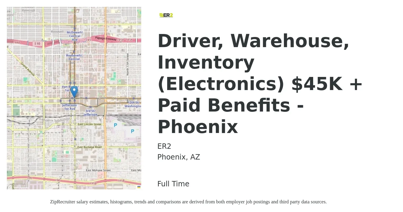 ER2 job posting for a Driver, Warehouse, Inventory (Electronics) $45K + Paid Benefits - Phoenix in Phoenix, AZ with a salary of $16 to $19 Hourly with a map of Phoenix location.