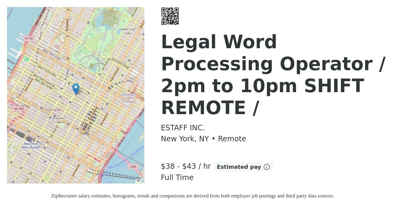 ESTAFF INC. job posting for a Legal Word Processing Operator / 2pm to 10pm SHIFT REMOTE / in New York, NY with a salary of $40 to $45 Hourly with a map of New York location.