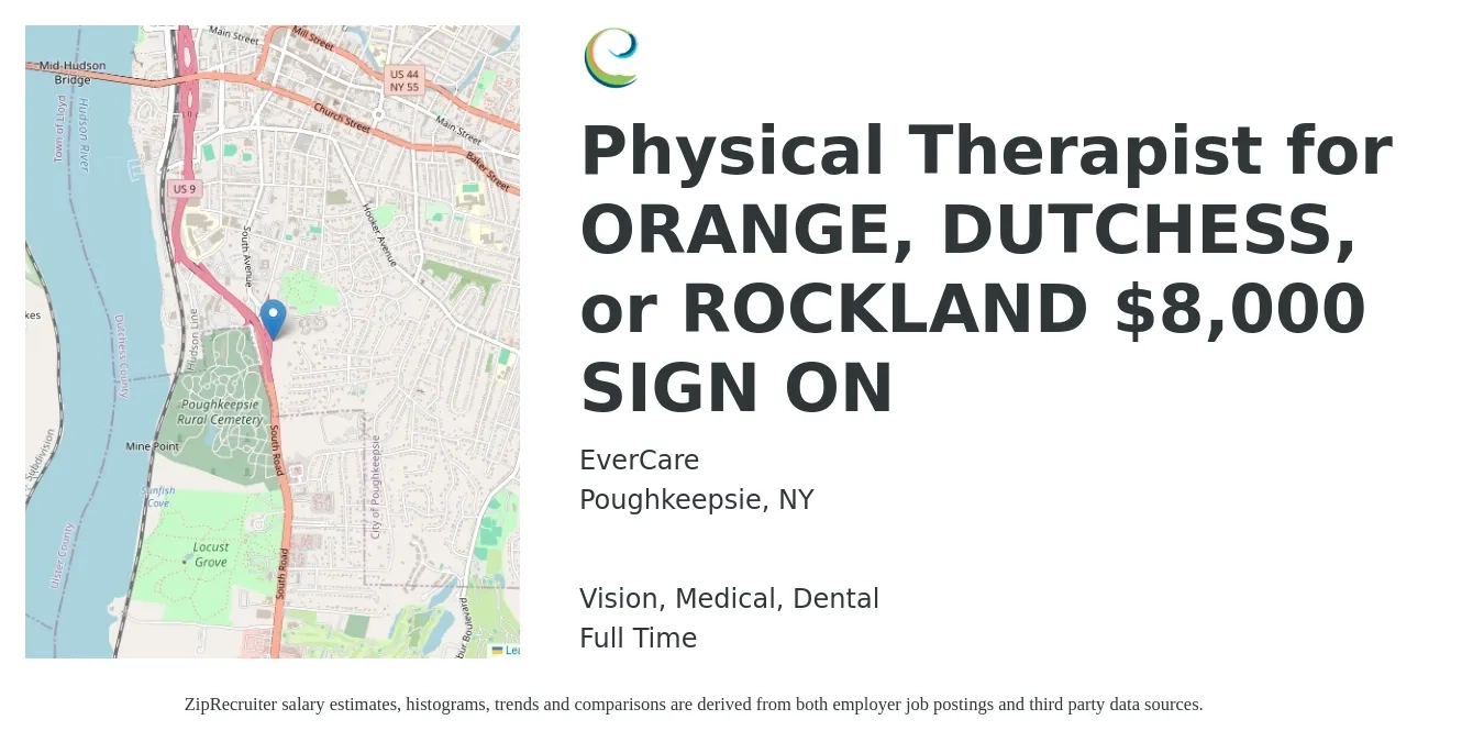 EverCare job posting for a Physical Therapist for ORANGE, DUTCHESS, or ROCKLAND $8,000 SIGN ON in Poughkeepsie, NY with a salary of $1,640 to $2,120 Weekly and benefits including life_insurance, medical, retirement, vision, and dental with a map of Poughkeepsie location.