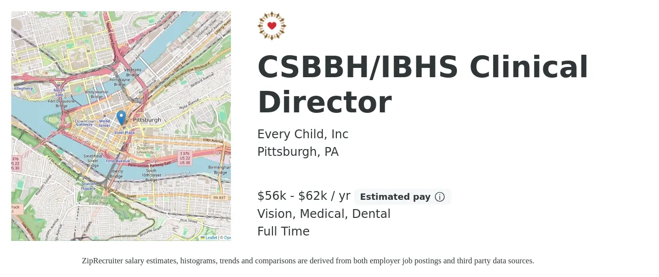 Every Child, Inc job posting for a CSBBH/IBHS Clinical Director in Pittsburgh, PA with a salary of $56,000 to $62,000 Yearly and benefits including retirement, vision, dental, life_insurance, medical, and pto with a map of Pittsburgh location.