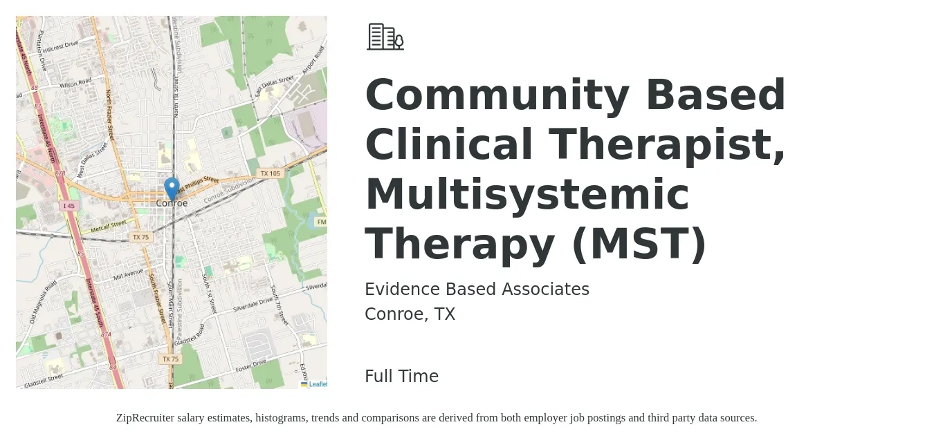 Evidence Based Associates job posting for a Community Based Clinical Therapist, Multisystemic Therapy (MST) in Conroe, TX with a salary of $54,000 to $63,000 Yearly with a map of Conroe location.