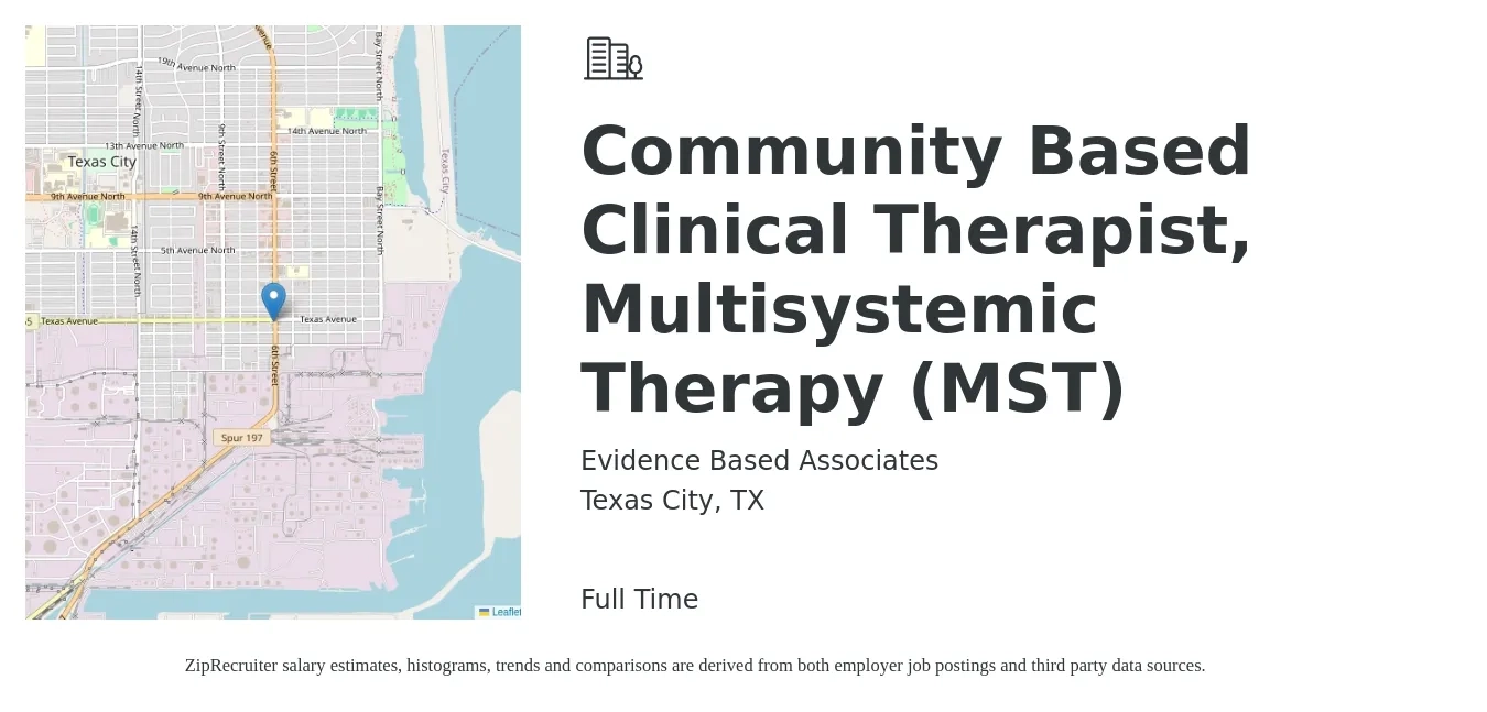 Evidence Based Associates job posting for a Community Based Clinical Therapist, Multisystemic Therapy (MST) in Texas City, TX with a salary of $60,000 to $75,675 Yearly with a map of Texas City location.