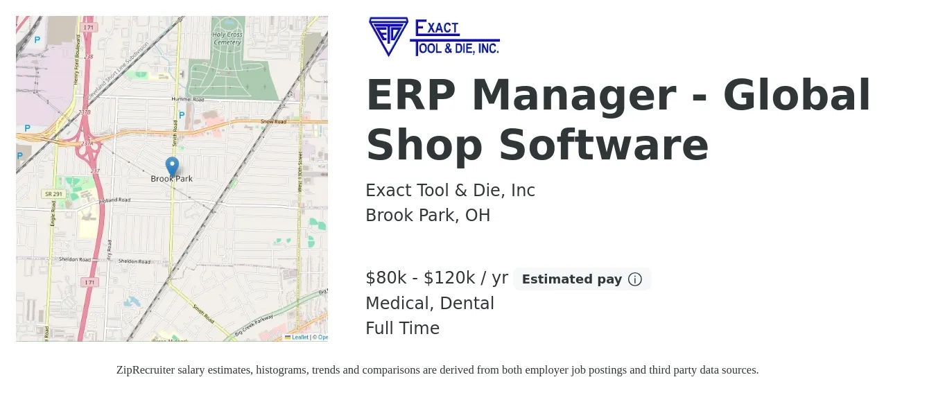Exact Tool & Die, Inc job posting for a ERP Manager - Global Shop Software in Brook Park, OH with a salary of $80,000 to $120,000 Yearly (plus commission) and benefits including life_insurance, medical, retirement, and dental with a map of Brook Park location.