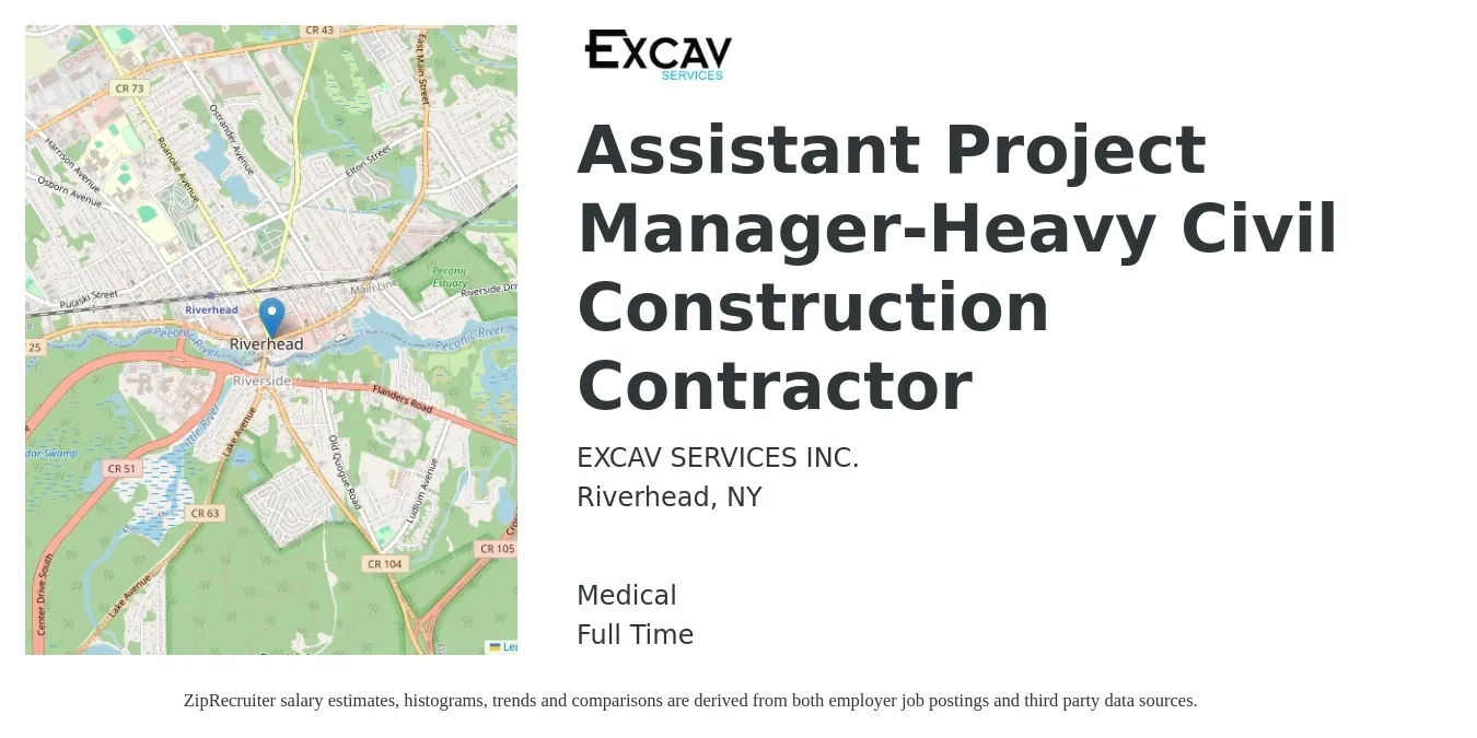 EXCAV SERVICES INC. job posting for a Assistant Project Manager-Heavy Civil Construction Contractor in Riverhead, NY with a salary of $65,300 to $95,200 Yearly and benefits including medical, and retirement with a map of Riverhead location.