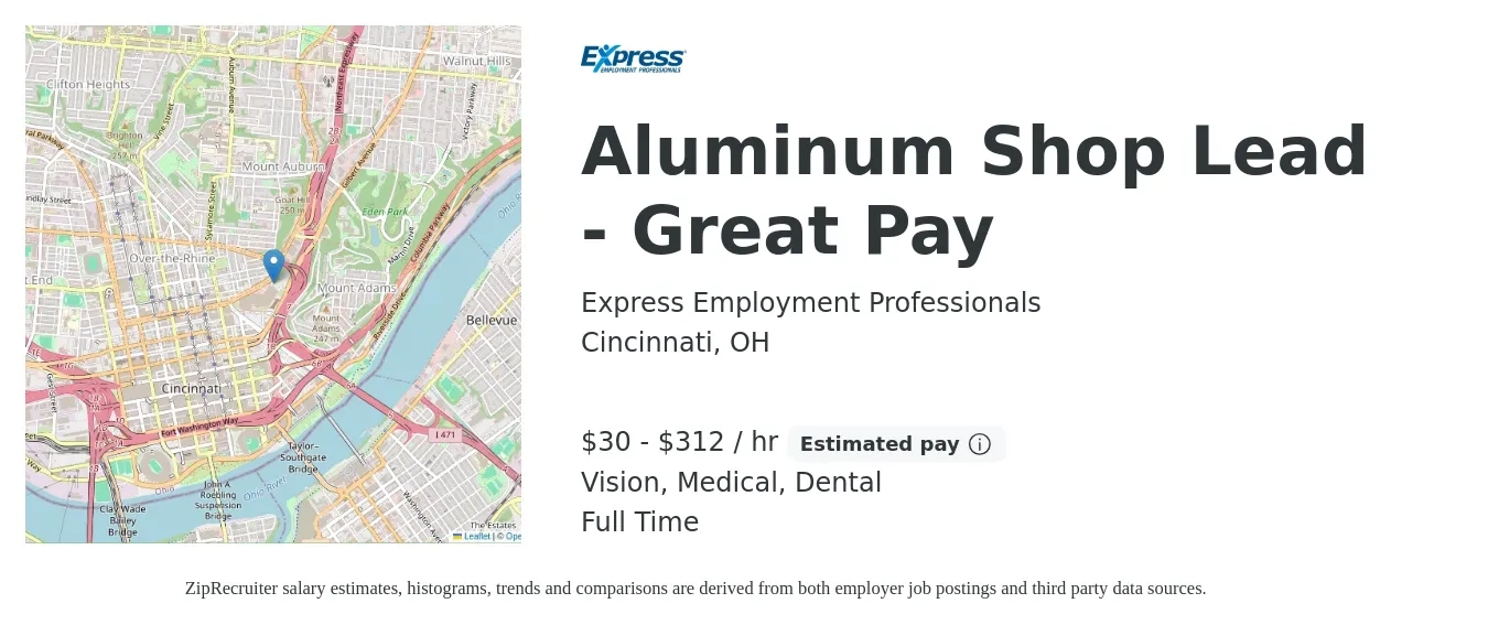Express Employment Professionals job posting for a Aluminum Shop Lead - Great Pay in Cincinnati, OH with a salary of $32 to $325 Hourly and benefits including retirement, vision, dental, life_insurance, and medical with a map of Cincinnati location.