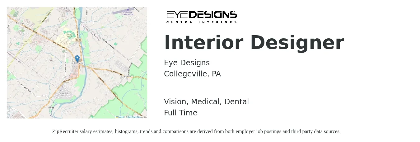Eye Designs job posting for a Interior Designer in Collegeville, PA with a salary of $57,400 to $82,200 Yearly and benefits including medical, pto, retirement, vision, dental, and life_insurance with a map of Collegeville location.