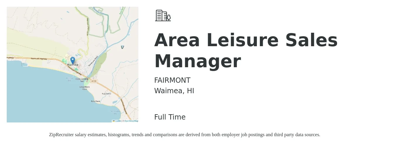 FAIRMONT job posting for a Area Leisure Sales Manager in Waimea, HI with a salary of $78,500 to $122,600 Yearly with a map of Waimea location.
