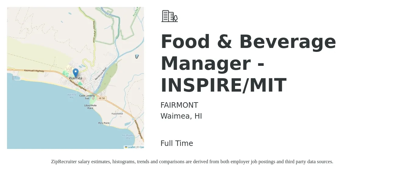 FAIRMONT job posting for a Food & Beverage Manager - INSPIRE/MIT in Waimea, HI with a salary of $45,800 to $74,100 Yearly with a map of Waimea location.