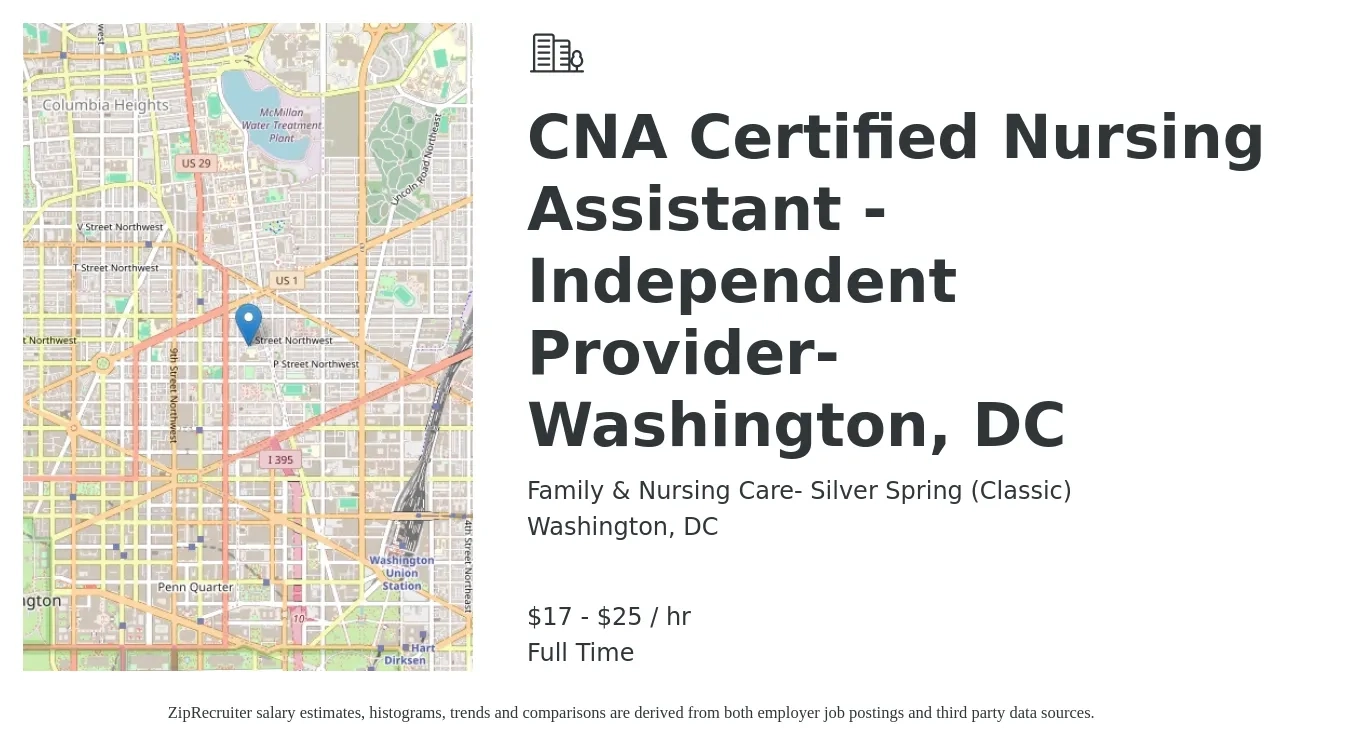 Family & Nursing Care- Silver Spring (Classic) job posting for a CNA Certified Nursing Assistant - Independent Provider- Washington, DC in Washington, DC with a salary of $18 to $27 Hourly with a map of Washington location.
