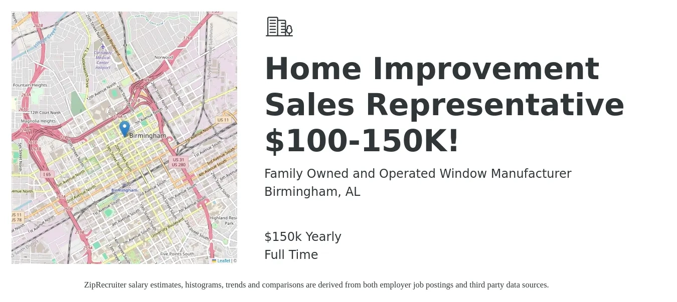 Family Owned and Operated Window Manufacturer job posting for a Home Improvement Sales Representative $100-150K! in Birmingham, AL with a salary of $150,000 Yearly with a map of Birmingham location.