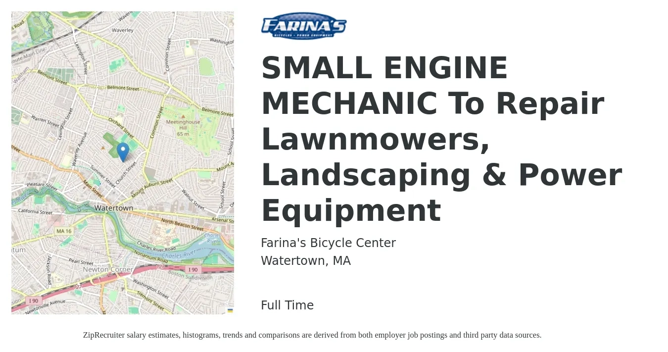 Farina's Bicycle Center job posting for a SMALL ENGINE MECHANIC To Repair Lawnmowers, Landscaping & Power Equipment in Watertown, MA with a salary of $25 to $30 Hourly with a map of Watertown location.