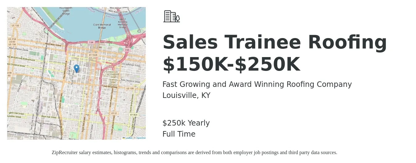 Fast Growing and Award Winning Roofing Company job posting for a Sales Trainee Roofing $150K-$250K in Louisville, KY with a salary of $250,000 Yearly with a map of Louisville location.