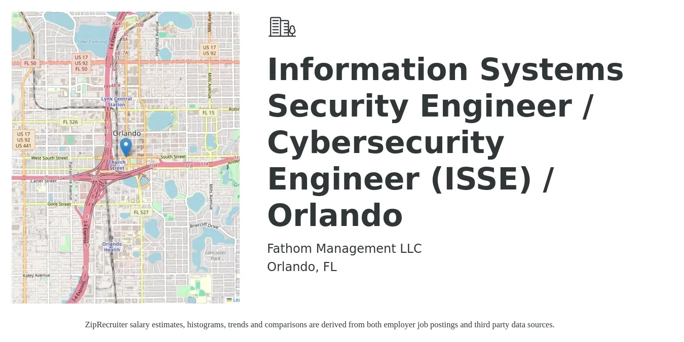 Fathom Management LLC job posting for a Information Systems Security Engineer / Cybersecurity Engineer (ISSE) / Orlando in Orlando, FL with a salary of $98,000 to $135,400 Yearly with a map of Orlando location.