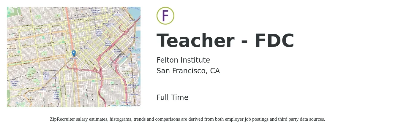 Felton Institute job posting for a Teacher - FDC in San Francisco, CA with a salary of $17 to $23 Hourly with a map of San Francisco location.
