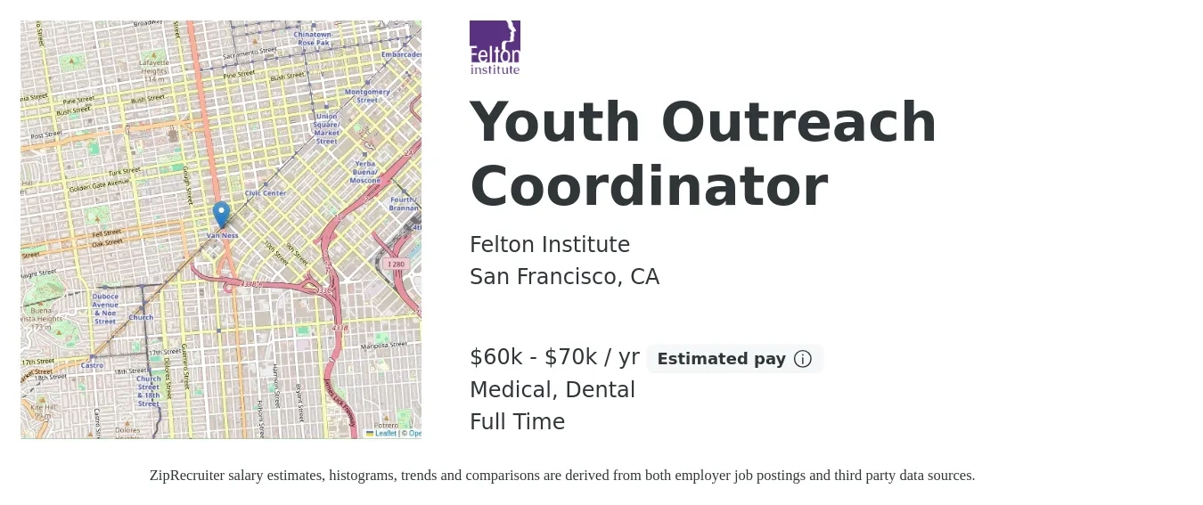 Felton Institute job posting for a Youth Outreach Coordinator in San Francisco, CA with a salary of $60,000 to $70,000 Yearly and benefits including dental, and medical with a map of San Francisco location.