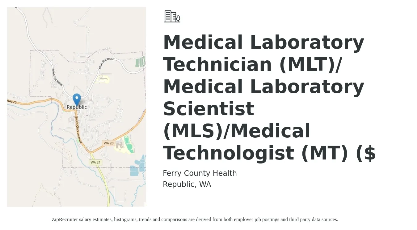 Ferry County Health job posting for a Medical Laboratory Technician (MLT)/ Medical Laboratory Scientist (MLS)/Medical Technologist (MT) ($ in Republic, WA with a salary of $32 to $47 Hourly with a map of Republic location.
