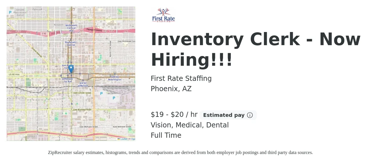 First Rate Staffing job posting for a Inventory Clerk - Now Hiring!!! in Phoenix, AZ with a salary of $20 to $21 Hourly and benefits including dental, life_insurance, medical, pto, and vision with a map of Phoenix location.