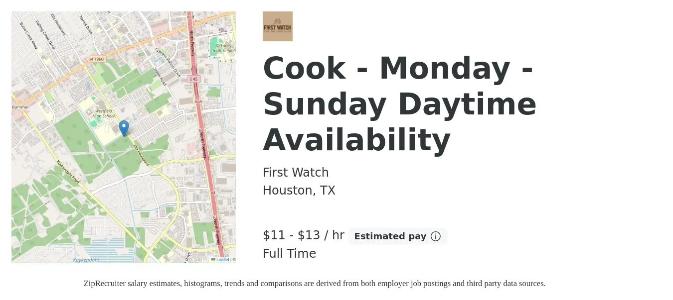 First Watch job posting for a Cook - Monday - Sunday Daytime Availability in Houston, TX with a salary of $12 to $14 Hourly with a map of Houston location.