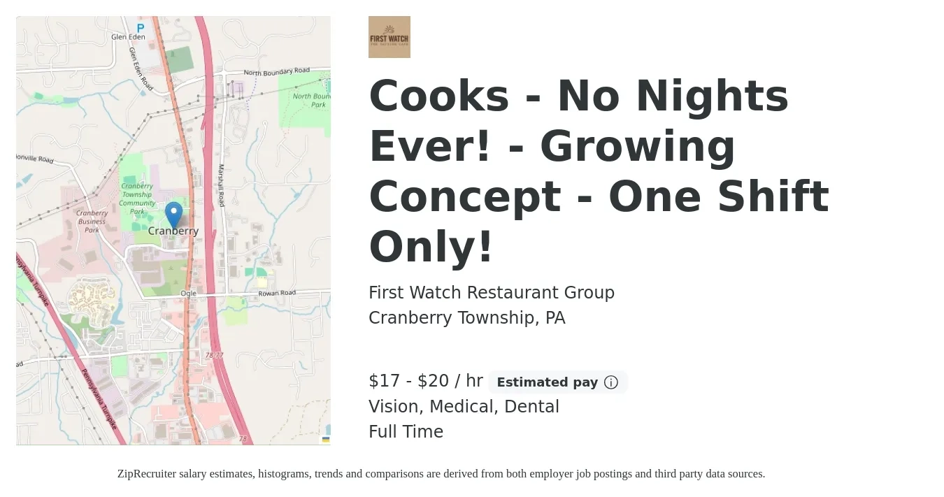 First Watch Restaurant Group job posting for a Cooks - No Nights Ever! - Growing Concept - One Shift Only! in Cranberry Township, PA with a salary of $18 to $21 Hourly and benefits including dental, medical, retirement, and vision with a map of Cranberry Township location.