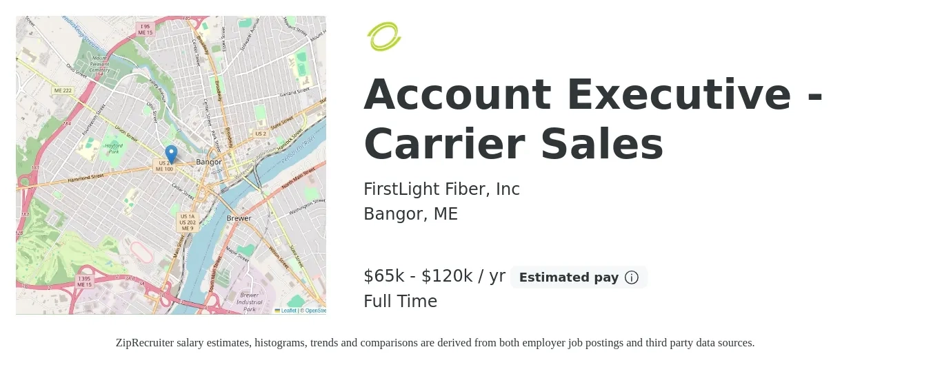 FirstLight Fiber, Inc job posting for a Account Executive - Carrier Sales in Bangor, ME with a salary of $65,000 to $120,000 Yearly with a map of Bangor location.