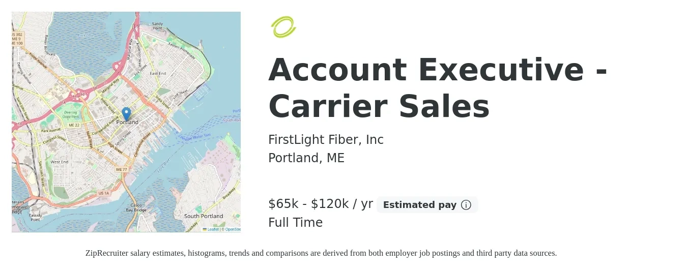 FirstLight Fiber, Inc job posting for a Account Executive - Carrier Sales in Portland, ME with a salary of $65,000 to $120,000 Yearly with a map of Portland location.