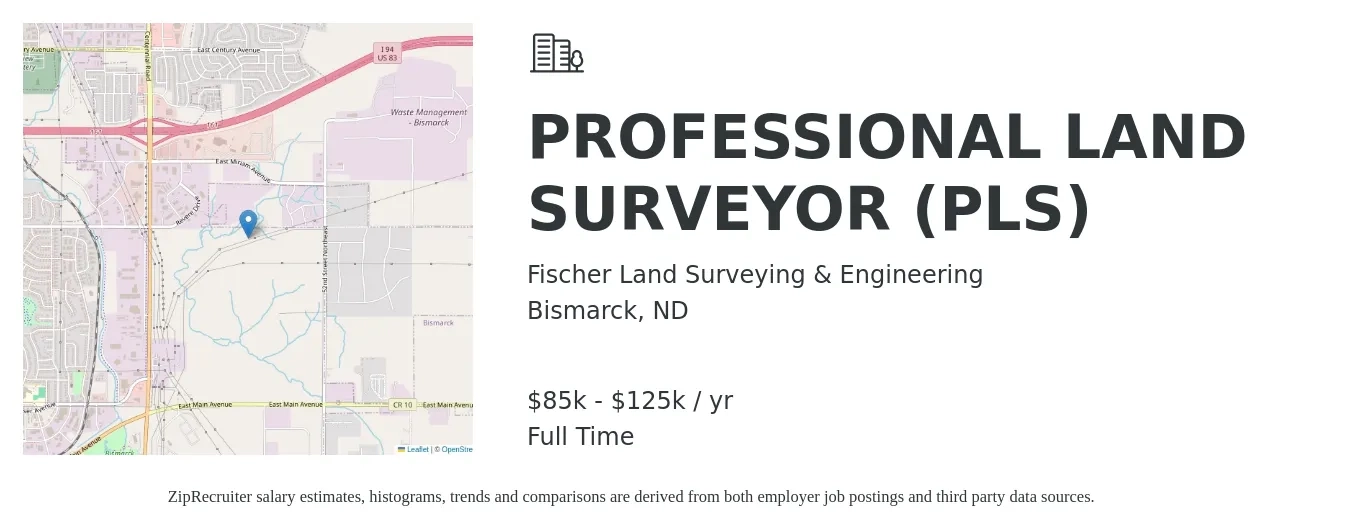 Fischer Land Surveying & Engineering job posting for a PROFESSIONAL LAND SURVEYOR (PLS) in Bismarck, ND with a salary of $85,000 to $125,000 Yearly with a map of Bismarck location.
