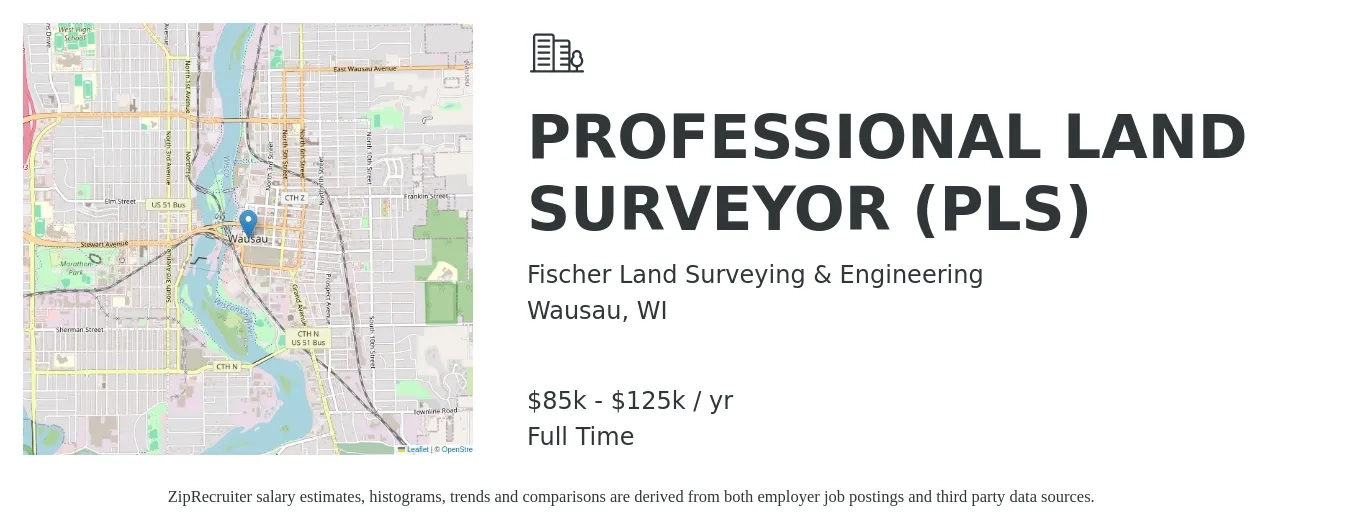 Fischer Land Surveying & Engineering job posting for a PROFESSIONAL LAND SURVEYOR (PLS) in Wausau, WI with a salary of $85,000 to $125,000 Yearly with a map of Wausau location.