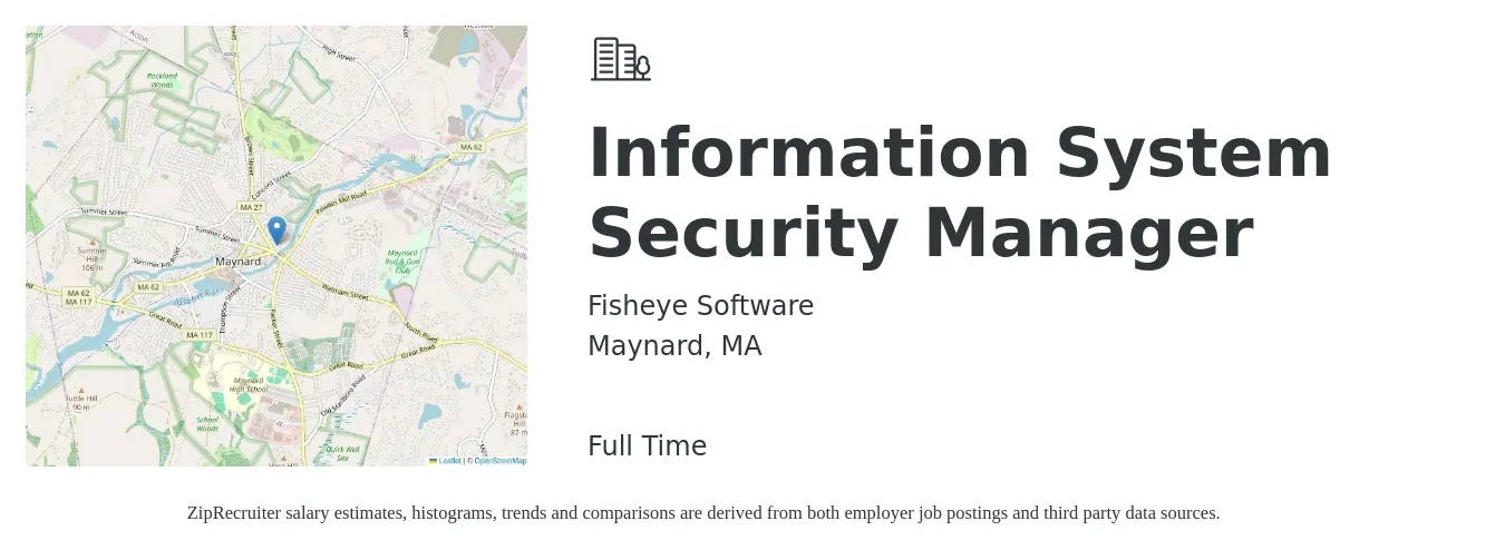 Fisheye Software job posting for a Information System Security Manager in Maynard, MA with a salary of $100,800 to $146,400 Yearly with a map of Maynard location.