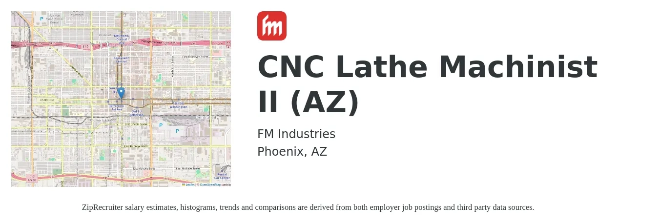 FM Industries job posting for a CNC Lathe Machinist II (AZ) in Phoenix, AZ with a salary of $21 to $27 Hourly with a map of Phoenix location.