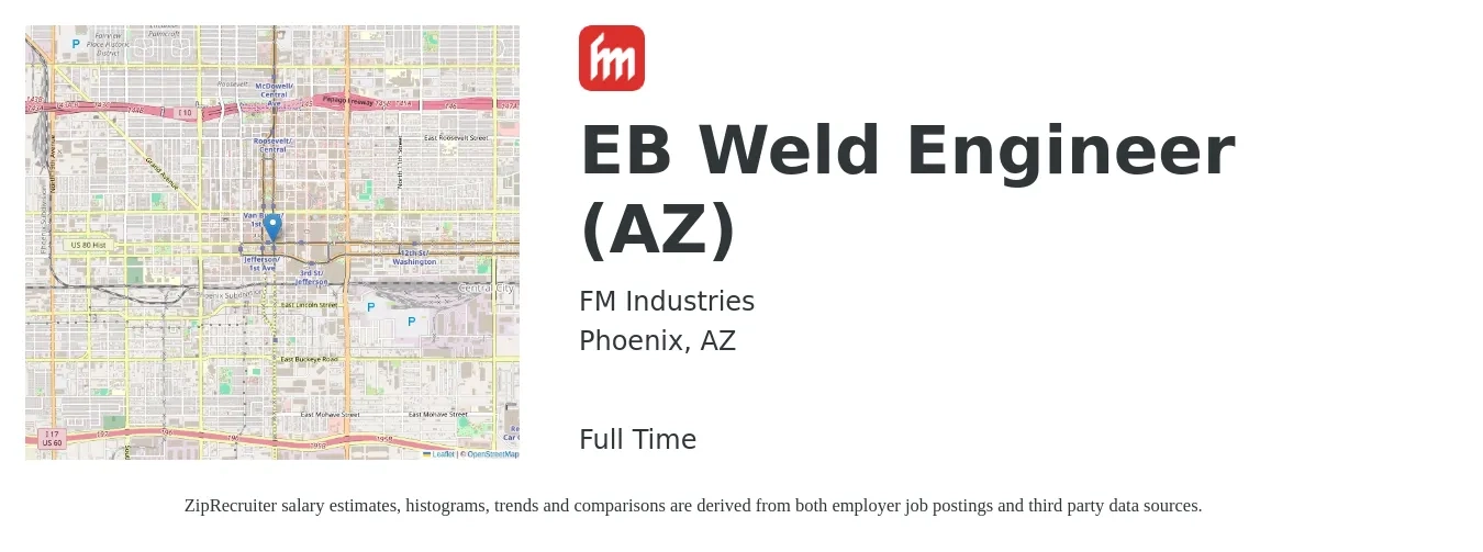 FM Industries job posting for a EB Weld Engineer (AZ) in Phoenix, AZ with a salary of $34 to $47 Hourly with a map of Phoenix location.
