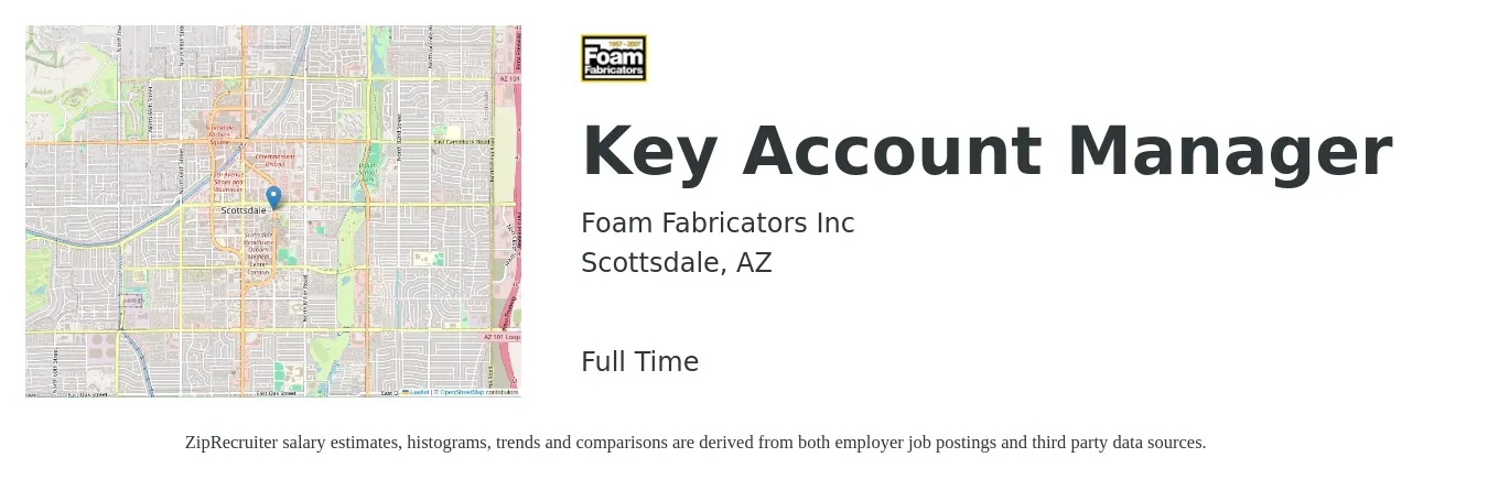 Foam Fabricators Inc job posting for a Key Account Manager in Scottsdale, AZ with a salary of $73,600 to $111,900 Yearly with a map of Scottsdale location.