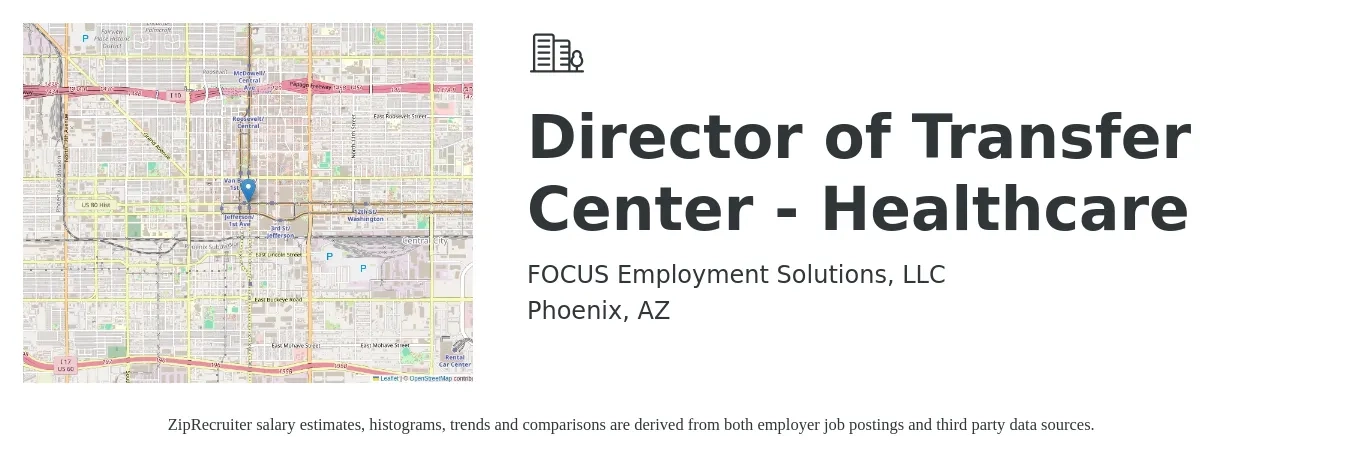 FOCUS Employment Solutions, LLC job posting for a Director of Transfer Center - Healthcare in Phoenix, AZ with a salary of $82,400 to $124,600 Yearly with a map of Phoenix location.