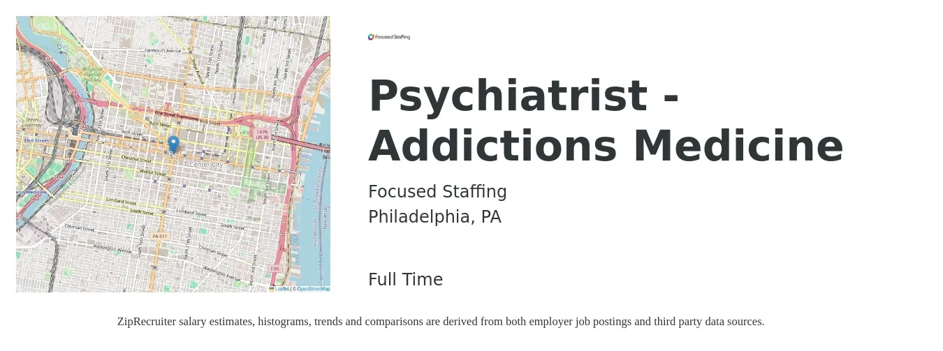 Focused Staffing job posting for a Psychiatrist - Addictions Medicine in Philadelphia, PA with a salary of $202,600 to $303,000 Yearly with a map of Philadelphia location.