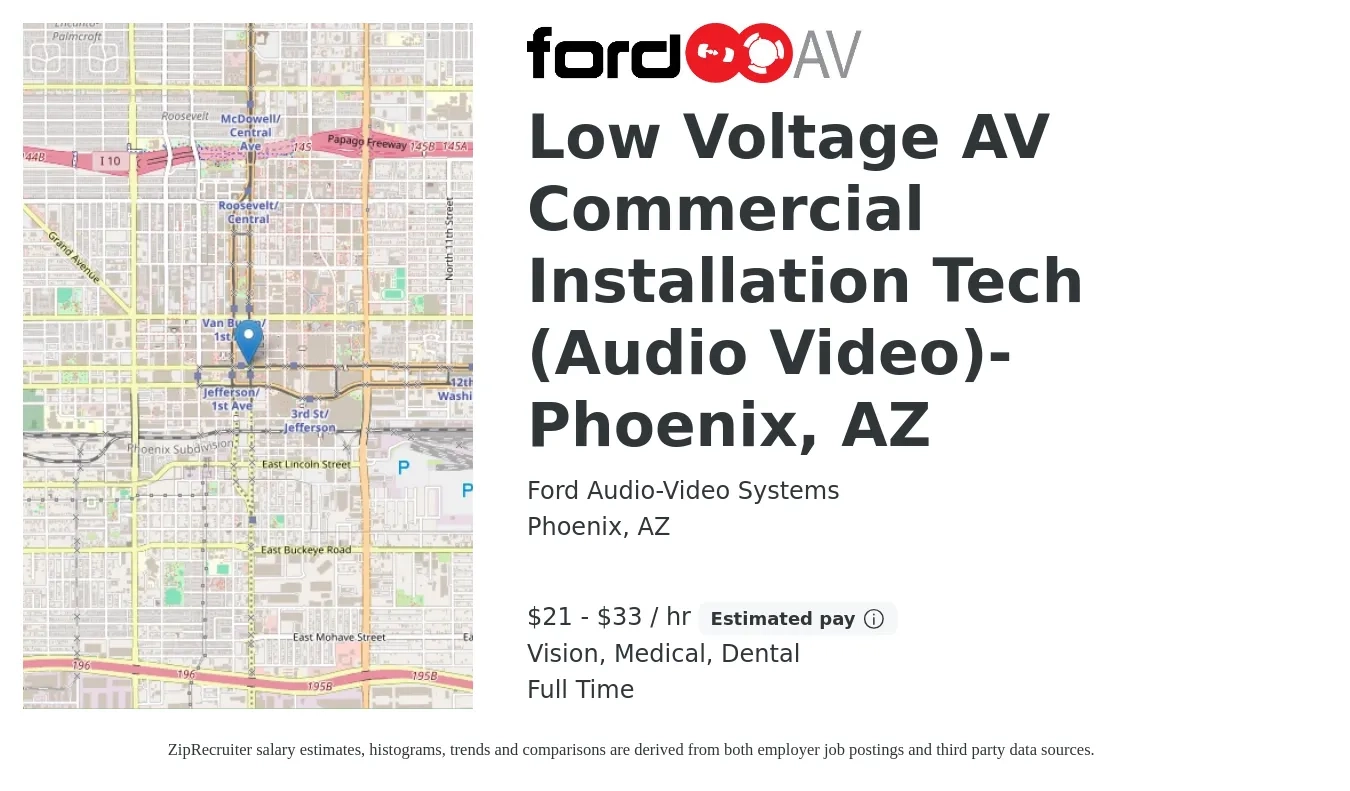 Ford Audio-Video Systems job posting for a Low Voltage AV Commercial Installation Tech (Audio Video)- Phoenix, AZ in Phoenix, AZ with a salary of $22 to $35 Hourly and benefits including dental, life_insurance, medical, retirement, and vision with a map of Phoenix location.