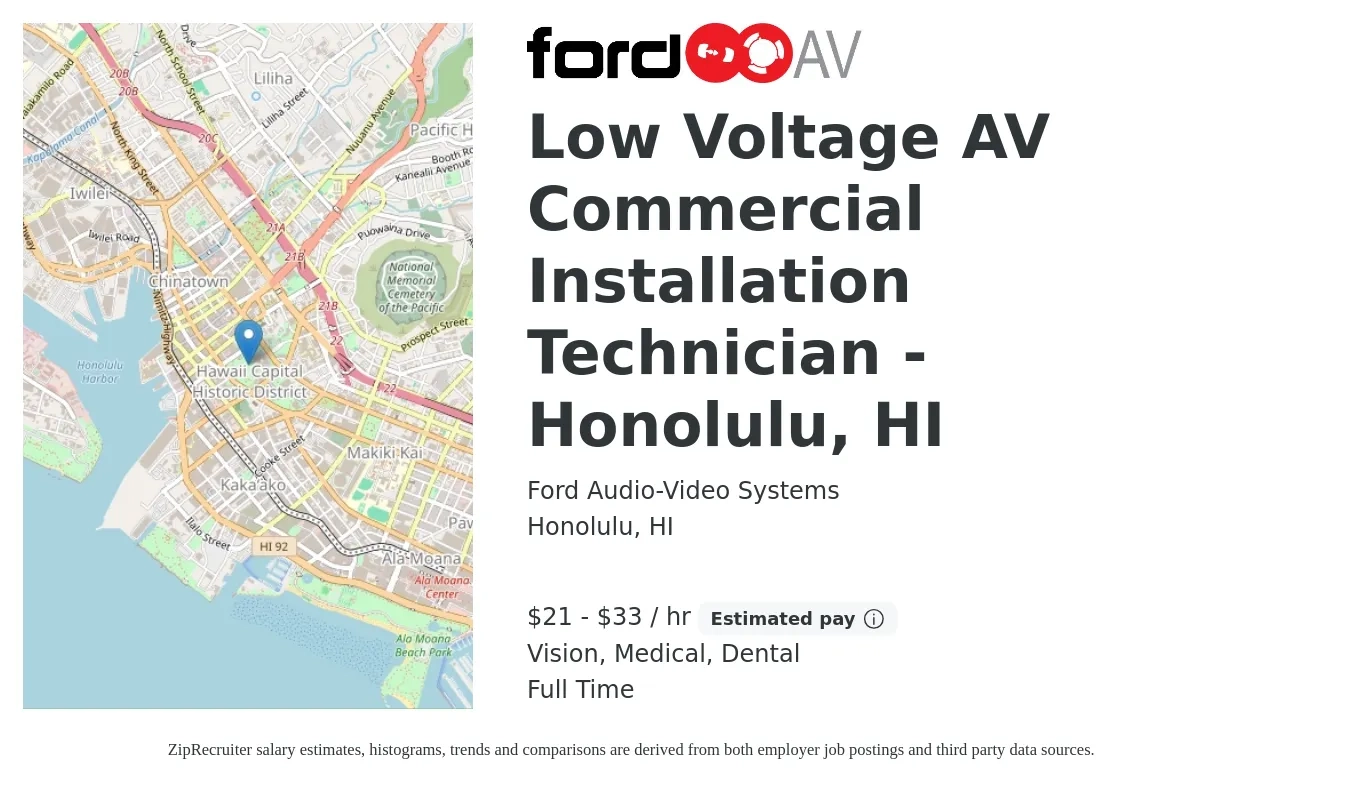 Ford Audio-Video Systems job posting for a Low Voltage AV Commercial Installation Technician - Honolulu, HI in Honolulu, HI with a salary of $36 to $48 Hourly and benefits including retirement, vision, dental, life_insurance, and medical with a map of Honolulu location.