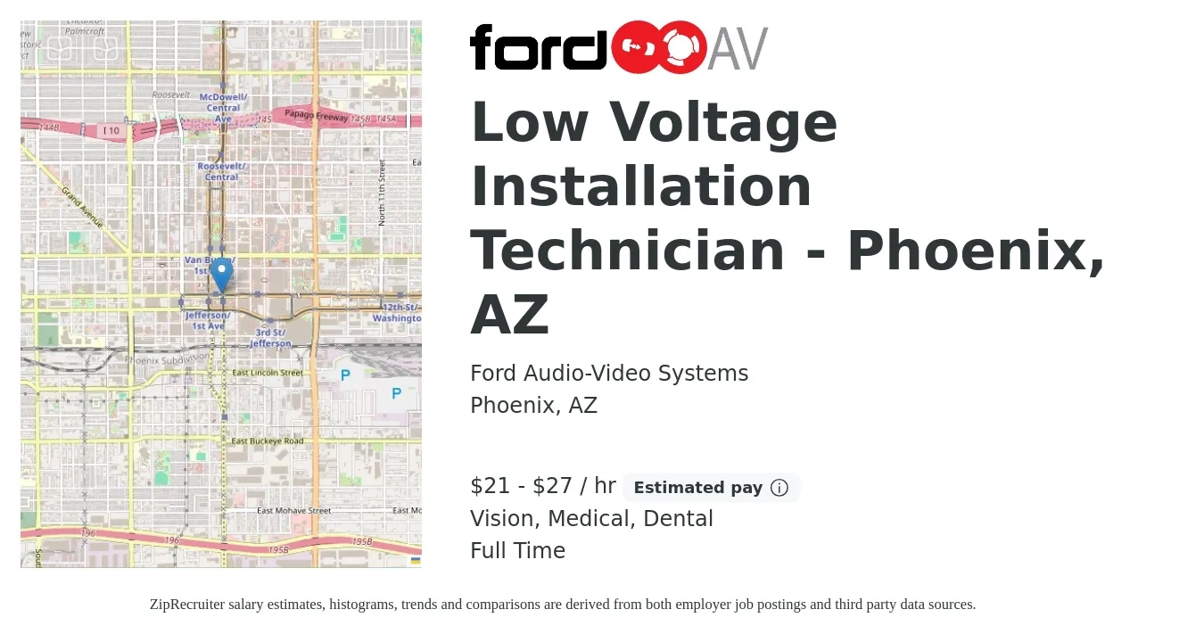 Ford Audio-Video Systems job posting for a Low Voltage Installation Technician - Phoenix, AZ in Phoenix, AZ with a salary of $22 to $29 Hourly and benefits including vision, dental, life_insurance, medical, pto, and retirement with a map of Phoenix location.