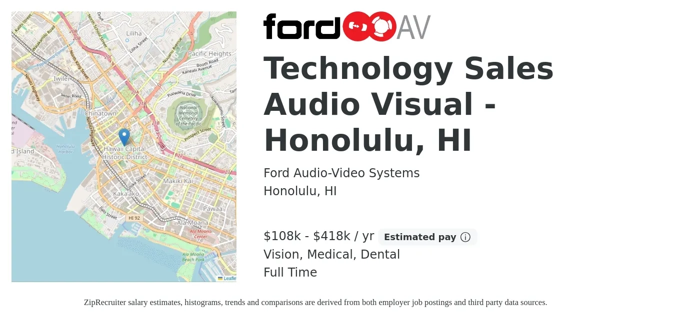 Ford Audio-Video Systems job posting for a Technology Sales Audio Visual - Honolulu, HI in Honolulu, HI with a salary of $108,000 to $418,000 Yearly and benefits including dental, life_insurance, medical, retirement, and vision with a map of Honolulu location.