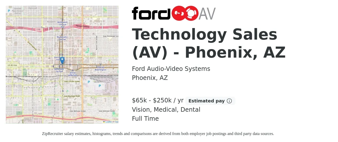 Ford Audio-Video Systems job posting for a Technology Sales (AV) - Phoenix, AZ in Phoenix, AZ with a salary of $65,000 to $250,000 Yearly and benefits including life_insurance, medical, pto, retirement, vision, and dental with a map of Phoenix location.