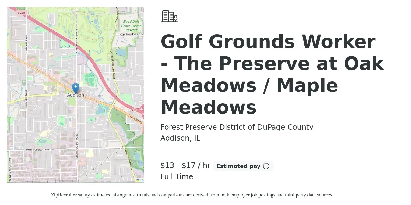 Forest Preserve District of DuPage County job posting for a Golf Grounds Worker - The Preserve at Oak Meadows / Maple Meadows in Addison, IL with a salary of $14 to $18 Hourly with a map of Addison location.