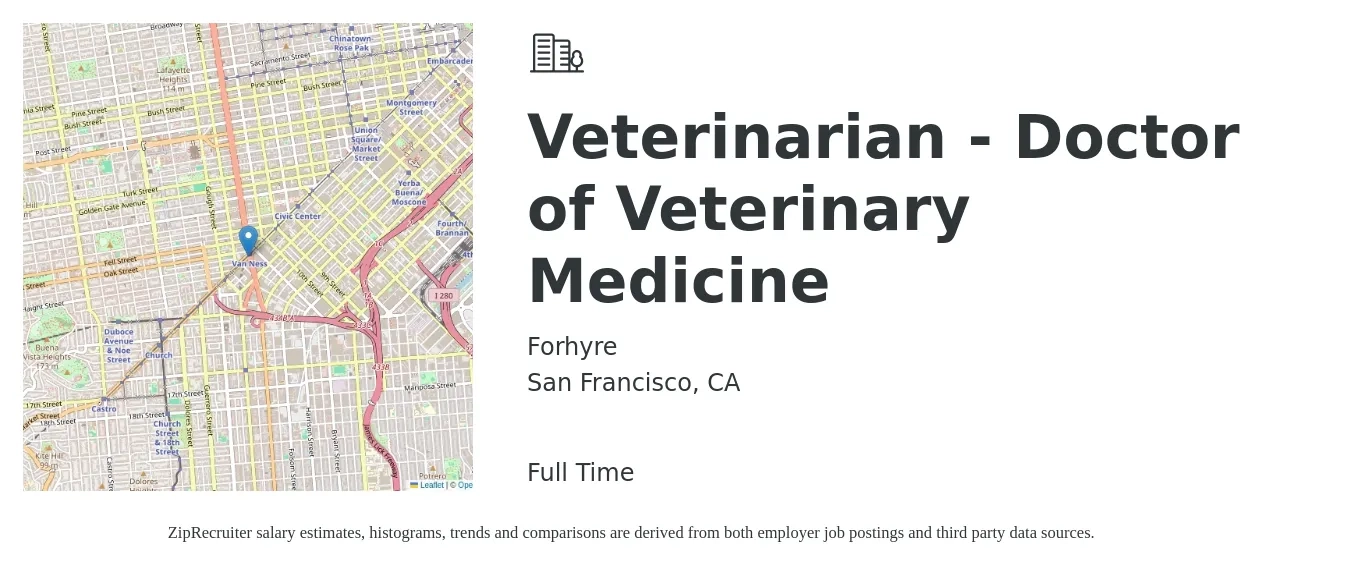 Forhyre job posting for a Veterinarian - Doctor of Veterinary Medicine in San Francisco, CA with a salary of $132,000 to $256,800 Yearly with a map of San Francisco location.