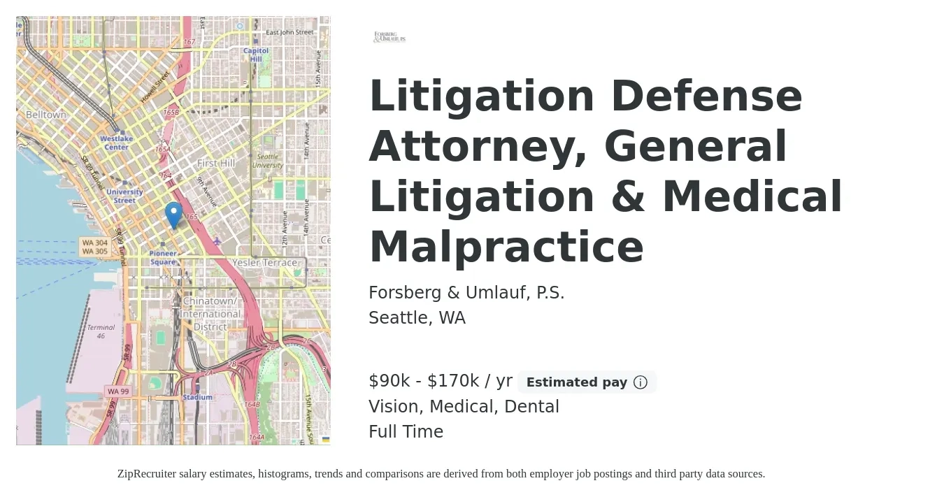 Forsberg & Umlauf, P.S. job posting for a Litigation Defense Attorney, General Litigation & Medical Malpractice in Seattle, WA with a salary of $90,000 to $170,000 Yearly and benefits including pto, retirement, vision, dental, life_insurance, and medical with a map of Seattle location.