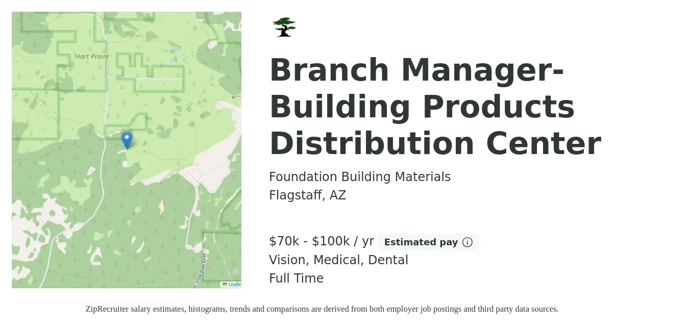 Foundation Building Materials job posting for a Branch Manager-Building Products Distribution Center in Flagstaff, AZ with a salary of $70,000 to $100,000 Yearly and benefits including dental, life_insurance, medical, retirement, and vision with a map of Flagstaff location.