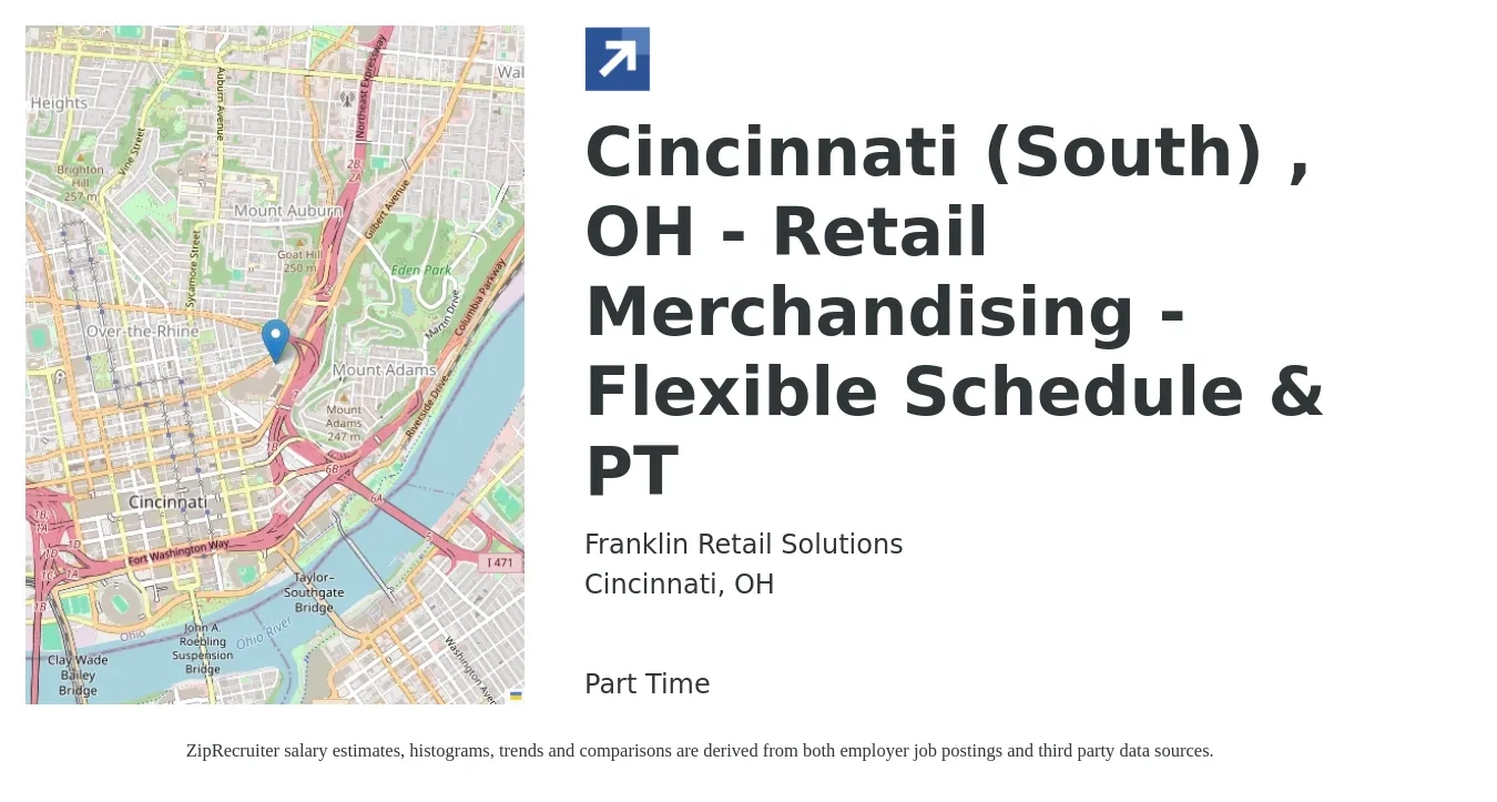 Franklin Retail Solutions job posting for a Cincinnati (South) , OH - Retail Merchandising - Flexible Schedule & PT in Cincinnati, OH with a salary of $13 to $16 Hourly with a map of Cincinnati location.