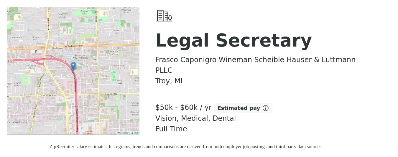 Frasco Caponigro Wineman Scheible Hauser & Luttmann PLLC job posting for a Legal Secretary in Troy, MI with a salary of $50,000 to $60,000 Yearly and benefits including dental, life_insurance, medical, and vision with a map of Troy location.