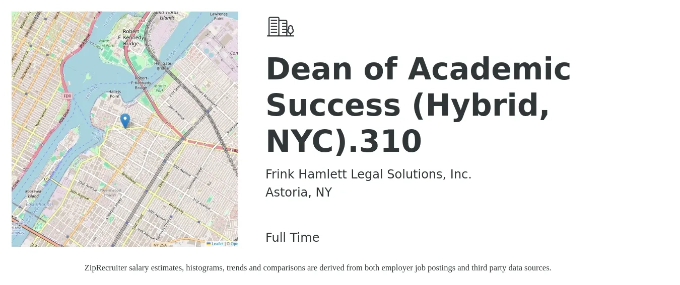 Frink Hamlett Legal Solutions, Inc. job posting for a Dean of Academic Success (Hybrid, NYC).310 in Astoria, NY with a salary of $65,000 to $70,000 Yearly with a map of Astoria location.