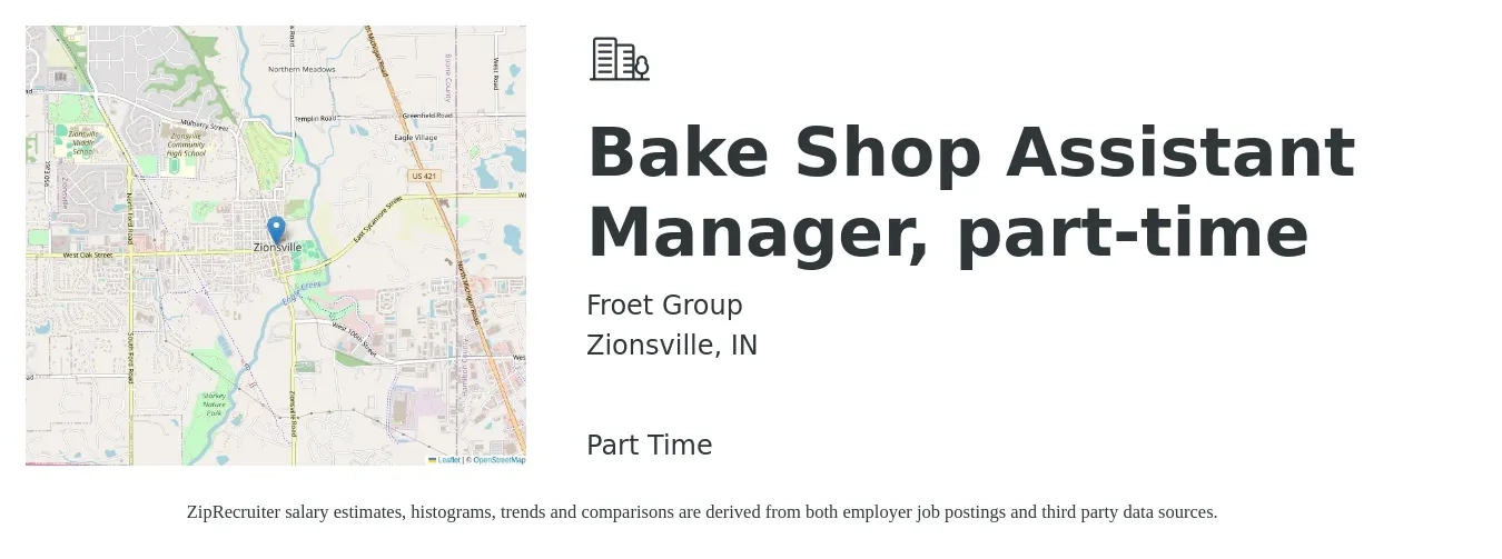 Froet Group job posting for a Bake Shop Assistant Manager, part-time in Zionsville, IN with a salary of $16 to $22 Hourly with a map of Zionsville location.